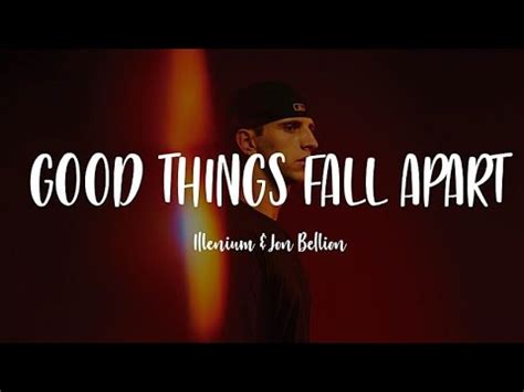 ILLENIUM Jon Bellion Good Things Fall Apart Lyrics YouTube