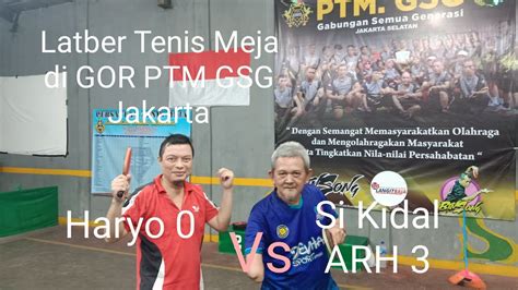 Si Kidal ARH Vs Haryo 3 0 Latber Tenis Meja Di GOR PTM GSG Jakarta