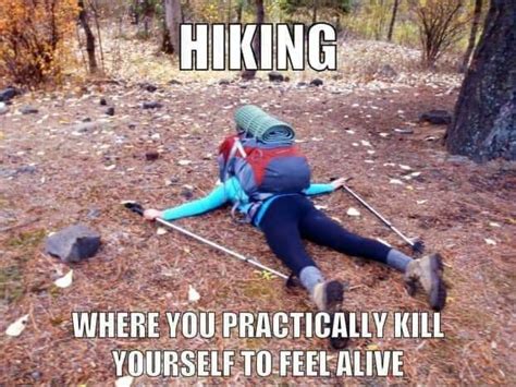 Pin by Serrah on Hiking | Hiking quotes funny, Really funny memes