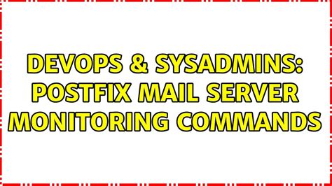 Devops Sysadmins Postfix Mail Server Monitoring Commands Youtube