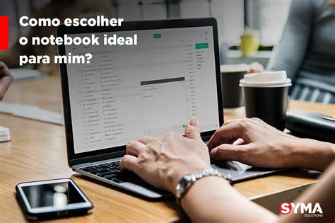 Como escolher o notebook ideal para mim? 