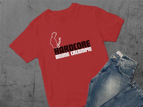 Hardcore Anime Creampie T Shirt Funny Shirts Bachelor Party Etsy
