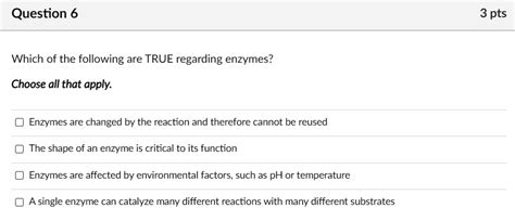 Solved Question 6 3 Pts Which Of The Following Are True Regarding Enzymes Choose All That