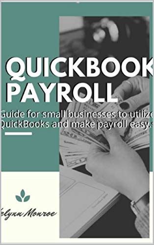 QuickBook Payroll Guide For Small Businesses To Utilize QuickBooks And