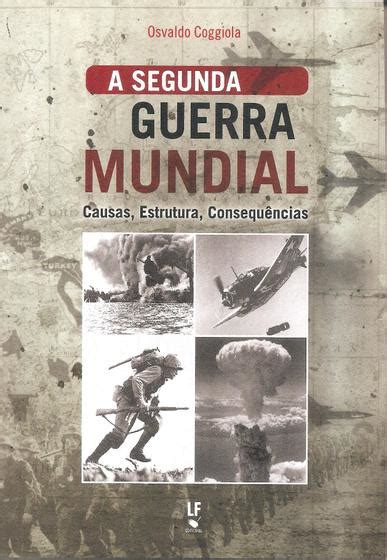 Livro A segunda Guerra Mundial Causas estruturas consequências