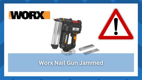 7 Reasons Why Worx Nail Gun Is Jammed And How To Fix It Hookedontool