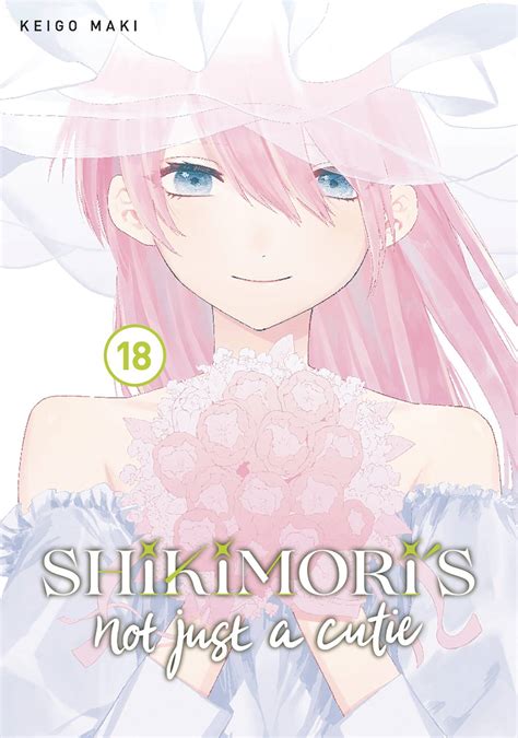 Aug242463 Shikimoris Not Just A Cutie Gn Vol 18 Previews World