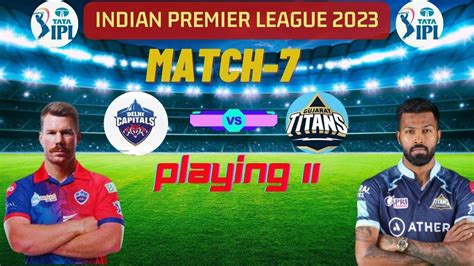 Ipl 2023 Delhi Capitals Vs Gujarat Titans Match 7gujarat Titans