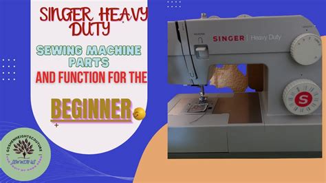 Singer Heavy Duty Sewing Machine Parts And Their Function For The