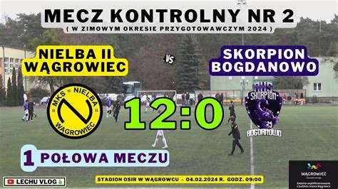 Nielba Ii W Growiec Vs Skorpion Bogdanowo Sparing Po Owa Meczu