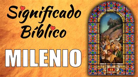 Milenio Significado Bíblico ¿qué Significa Milenio En La Biblia 🙏