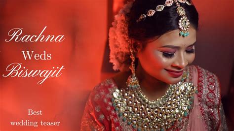 Rachana Biswajit Best Wedding Teaser Best Cinematic Wedding