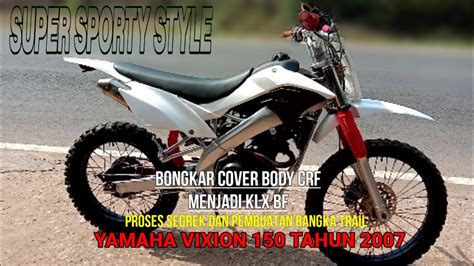 Cara Termudah Membuat Rangka Vixion Menjadi Trail KLX BF YouTube