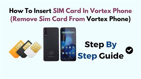 How To Insert SIM Card In Vortex Phone Remove Sim Card From Vortex