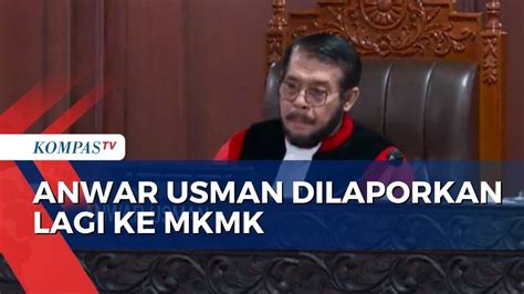 Anwar Usman Kembali Dilaporkan Ke Mkmk Terkait Dugaan Pelanggaran Etik