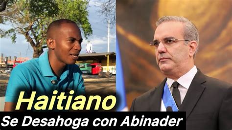 Haitiano Manda Fuerte a Mensaje a Luis Abinader Haiti está tramando