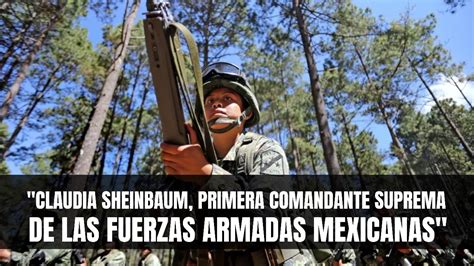 Claudia Sheinbaum Primera Comandante Suprema De Las Fuerzas Armadas