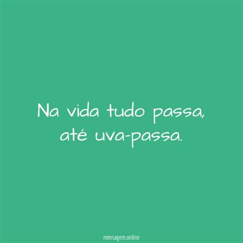 Frases Tudo Passa Tudo Na Vida Passa