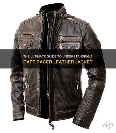 The Ultimate Guide To Understanding A Cafe Racer Leather Jacket Shunvogue