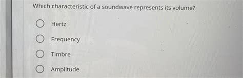 characteristic   soundwave represents  cheggcom