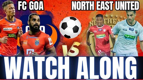 Live Fc Goa Vs North East United Watch Along Isl Live