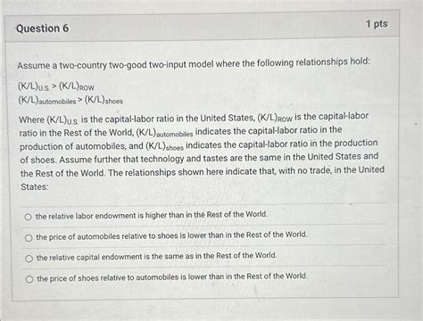 Solved Question 61 PtsAssume A Two Country Two Good Chegg