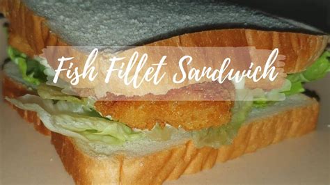 Fish Fillet Sandwich Quick And Easy How To Make Fish Fillet