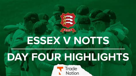 Essex V Nottinghamshire Day Four Highlights Youtube