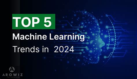 2024s Top 5 Machine Learning Trends By Arjun Choudhary Medium