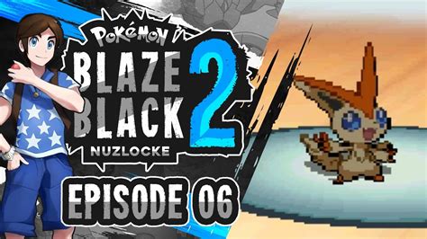 Pokemon Blaze Black 2 Nuzlocke Walkthrough Episode 6 Please Victini