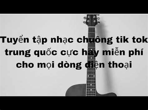 Tải Nhạc Chuông Tik Tok Trung Quốc Và Việt Nam Đang HOT Nhất Tháng