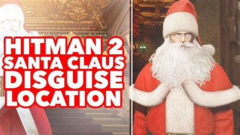 Hitman 2 How To Get The Santa Claus Disguise Hitman 2 Santa Location