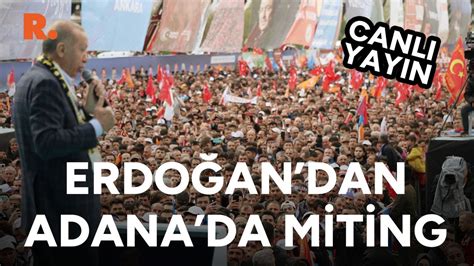 Erdoğan dan Adana da miting CANLI YouTube