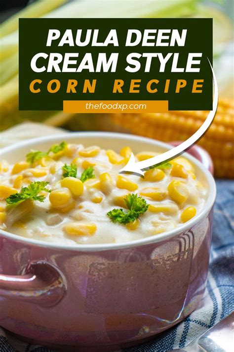 Velvety Paula Deen Cream Corn Recipe Thefoodxp Recipe Corn