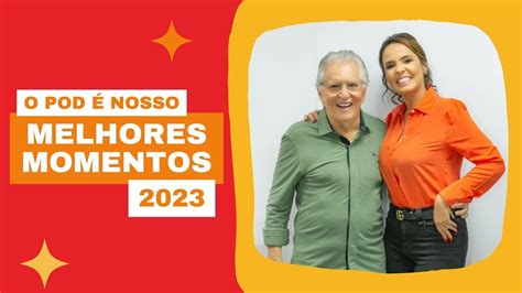 Especial Melhores Momentos 2023 O Pod é Nosso YouTube