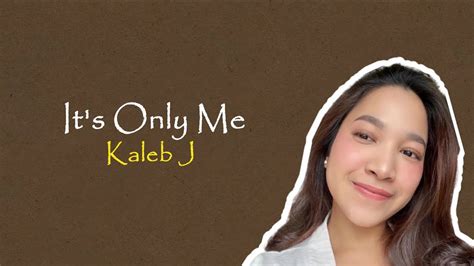 Kaleb J It S Only Me Lirik Terjemahan Cover By Sheila Anandara