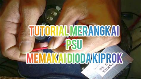 Tutorial Cara Membuat Power Suplay Simetris Dgn Dioda Kiprok Youtube