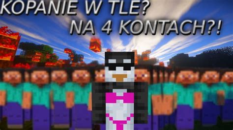 Jak Kopać Na Wielu Kontach W Minecraft W Tle Youtube