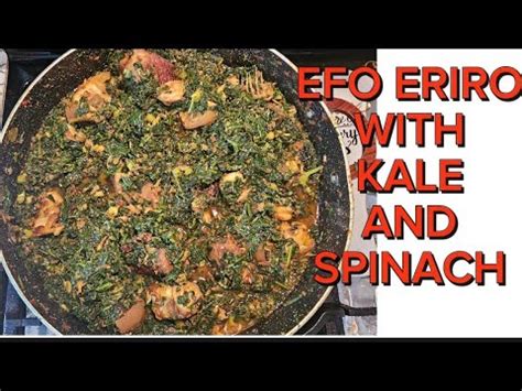 How To Cook Efo Eriro With Kale Spinach Nigeria Vegetable Soup