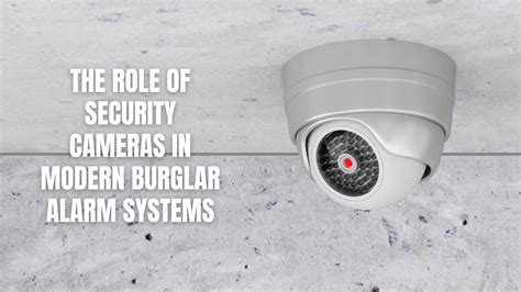 The Role of Security Cameras in Modern Burglar Alarm Systems