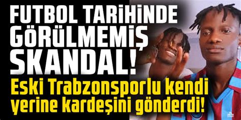 Futbol tarihinde görülmemiş skandal Eski Trabzonsporlu kendi yerine