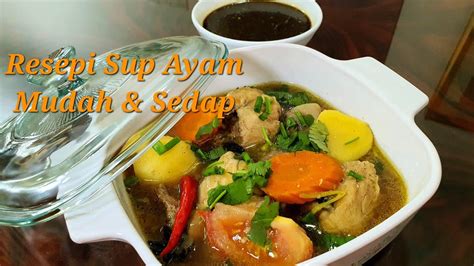 Resepi Sup Ayam Simple Dan Sedap Chicken Soup Recipe Youtube