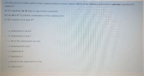 Solved Let A Be An Mxn Matrix Where A Has A Pivot Position