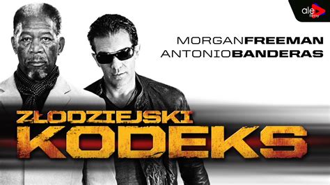 Z Odziejski Kodeks Morgan Freeman Antonio Banderas Krymina Ca Y