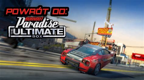 Powrót do Paradise City Retro Recenzja Burnout Paradise The Ultimate