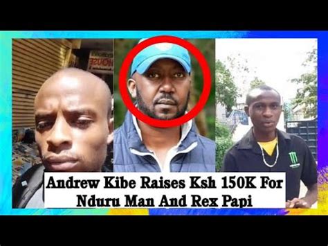 Andrew Kibe Raises Ksh K For Nduru Man And Rex Papi Youtube