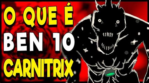 Entendendo Carnitrix Epis Dio Proibido De Ben Mais Perturbador Que