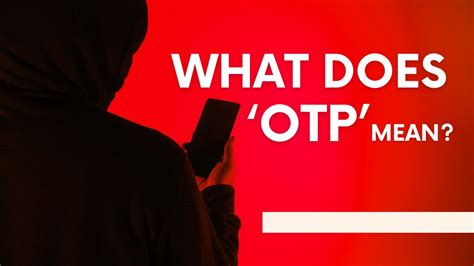 What Does Otp Mean Examples Benefits Usage And More