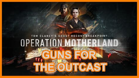 Ghost Recon Breakpoint Operation Motherland Guns For The Outcasts Youtube