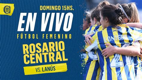 Fútbol Femenino Rosario Central vs Lanús Copa de la Liga YouTube